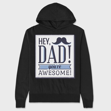 Hey Dad, You're Awesome, Unisex Men's Hoodie