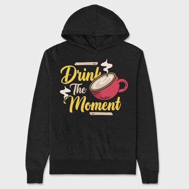 Drink the Moment, Unisex Men's Hoodie