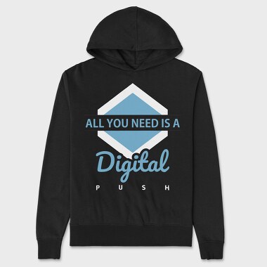 All You Need Is a Digital Push, Unisex Men's Hoodie
