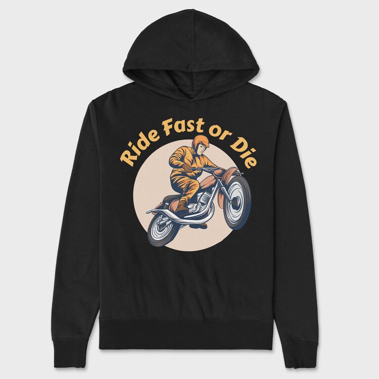 Ride Fast or Die, Unisex Men's Hoodie