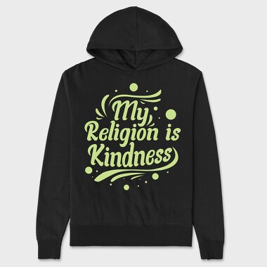 My Religion Is Kindness, Unisex Men's Hoodie