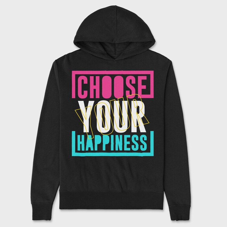 Choose Your Happiness, Унисекс Мъжко Суичър