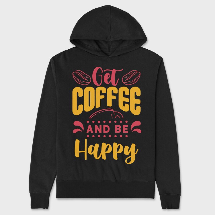 Get Coffee and Be Happy, Унисекс Мъжко Суичър