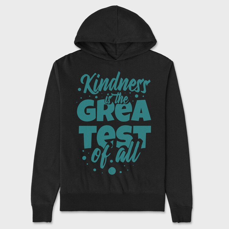 Kindness Is the Greatest, Unisex Men's Hoodie