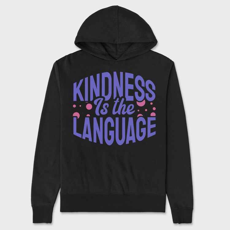 Kindness Is the Language, Unisex Men's Hoodie