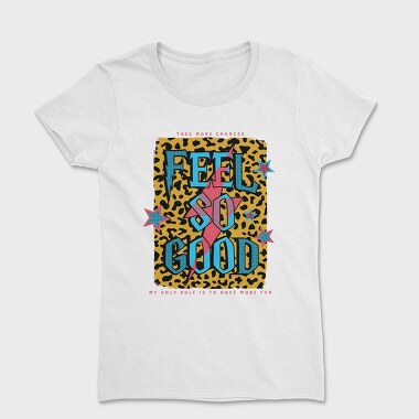 Feel So Good, Women's T-Shirt