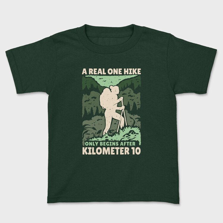A Real Hike Only Begins After 10 Kilometers, Детска Тениска