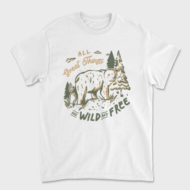 All Great Things Are Wild and Free Bear, Unisex Men's T-Shirt