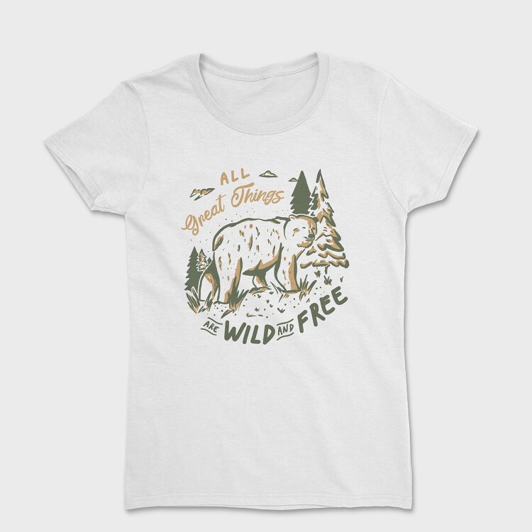 All Great Things Are Wild and Free Bear, Women's T-Shirt