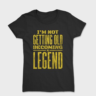 Becoming a Legend, Women's T-Shirt