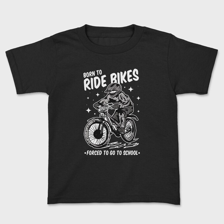 Born to Ride Bikes Forced to Go to School, Kids' T-Shirt