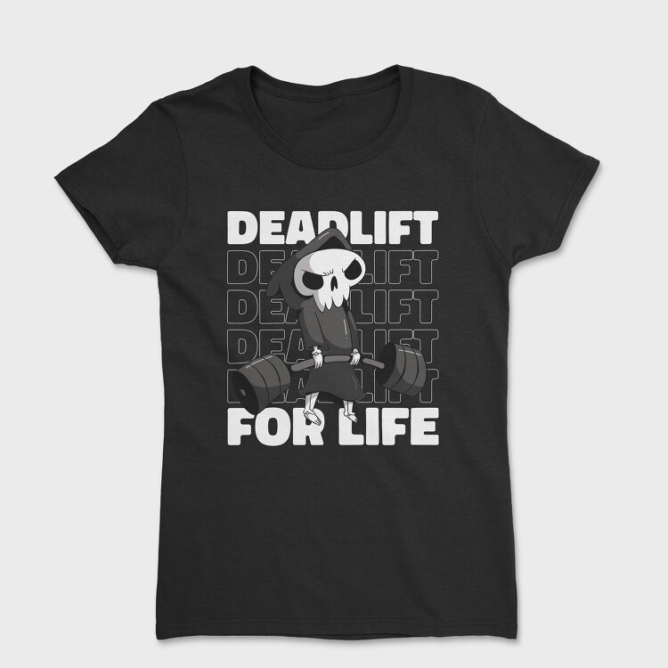 Deadlift for Life, Women's T-Shirt