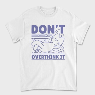 Dont Overthink Cat, Unisex Men's T-Shirt
