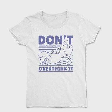Dont Overthink Cat, Women's T-Shirt
