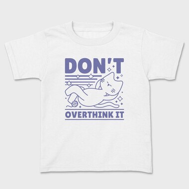 Dont Overthink Cat, Kids' T-Shirt