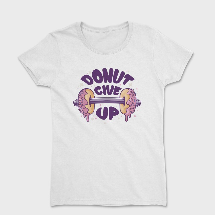 Donut Give Up, Women's T-Shirt