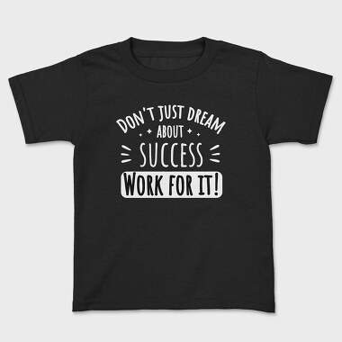 Kids' T-Shirt, Dream About Success