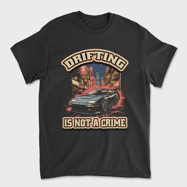 Унисекс Мъжка Тениска, Drifting Is Not a Crime 2