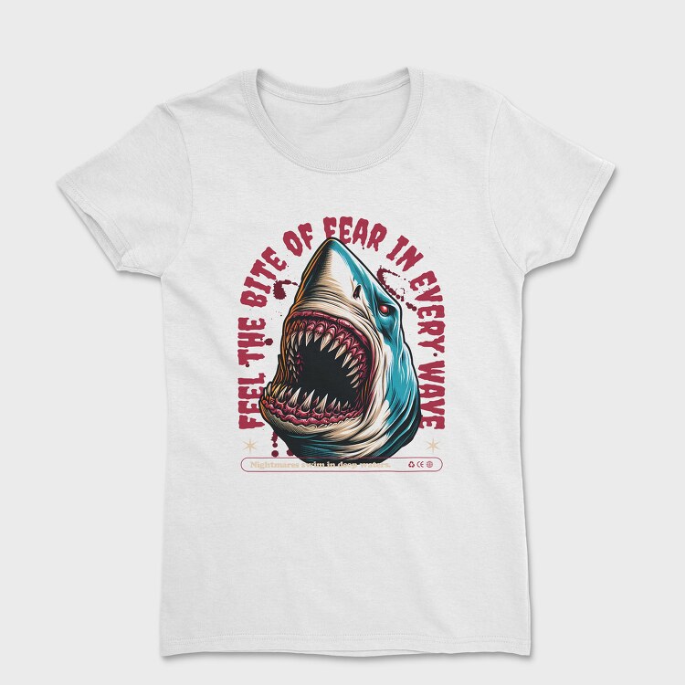 Feel the Bite of Fear in Every Wave, Дамска Тениска
