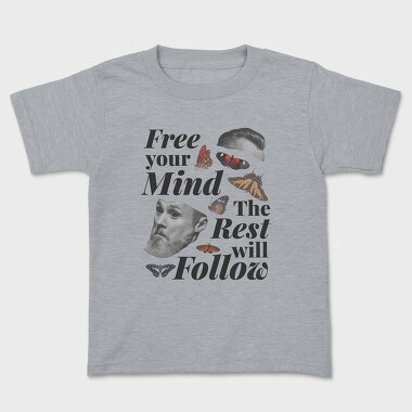 Kids' T-Shirt, Free Your Mind the Rest Will Follow