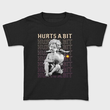 Hurts a Bit, Kids' T-Shirt