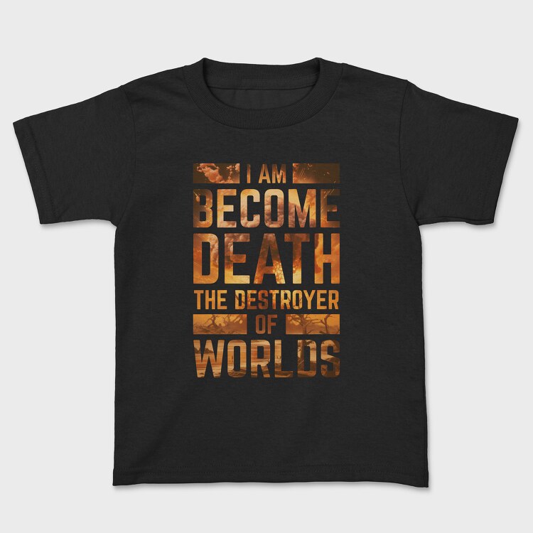 I Am Become Death, Kids' T-Shirt