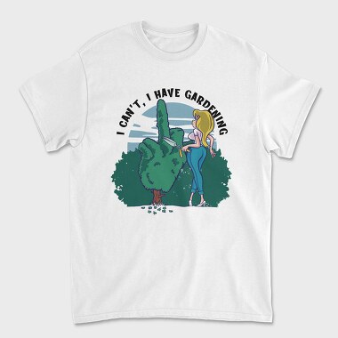 I Cant I Have Gardening, Unisex Men's T-Shirt