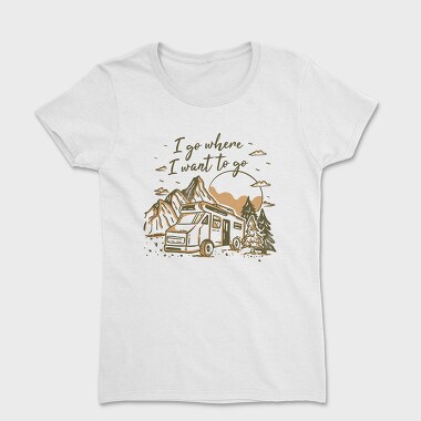 I Go Where I Wnat to Go, Women's T-Shirt