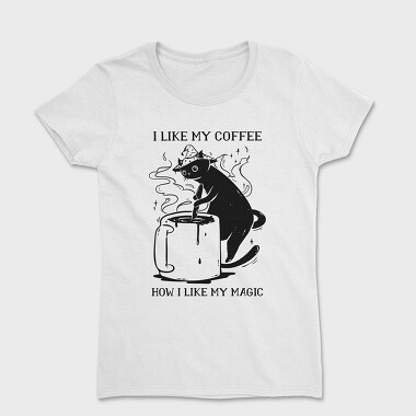 I Like My Coffee How I Like My Magic, Women's T-Shirt
