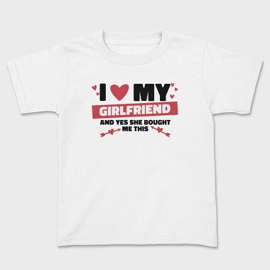 I Love My Girlfirend She Bought Me This, Kids' T-Shirt