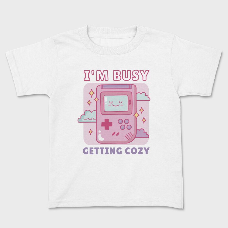 Im Busy Getting Cozy, Kids' T-Shirt