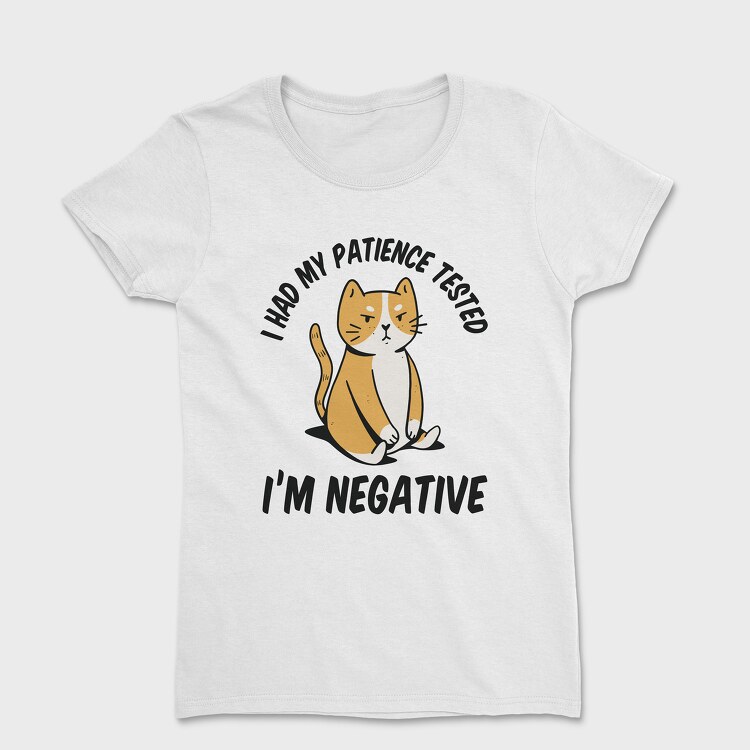 Im Negative Patience Test, Women's T-Shirt