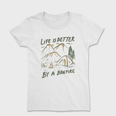 Life Is Better by a Bonfire Camping, Women's T-Shirt