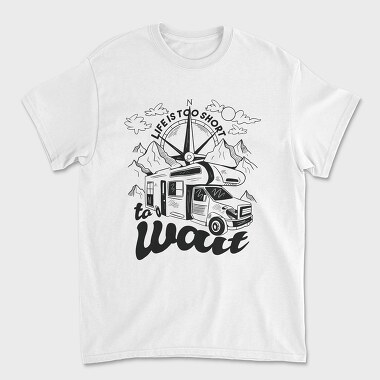 Life Is Too Short to Wait, Unisex Men's T-Shirt
