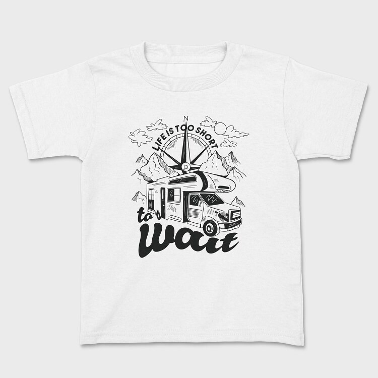 Life Is Too Short to Wait, Kids' T-Shirt