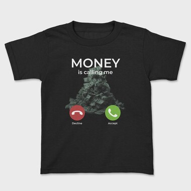 Money Is Calling Me, Kids' T-Shirt
