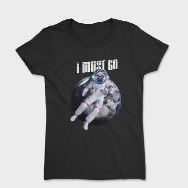 Space Dog I Must Go, Women's T-Shirt