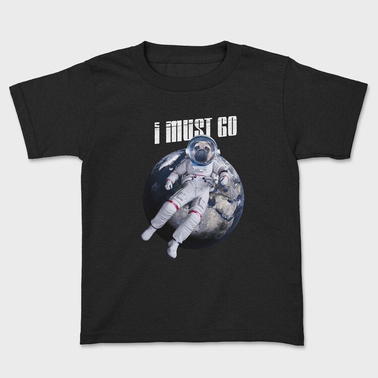 Space Dog I Must Go, Kids' T-Shirt