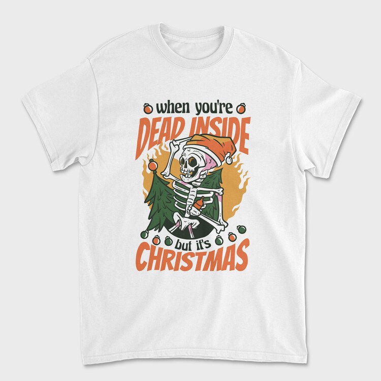 When Youre Dead Inside but It Is Christmas, Unisex Men's T-Shirt