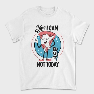 Yes I Can but Not Today, Unisex Men's T-Shirt
