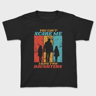 You Cant Scare Me I Have Two Daughters Silhouette, Kids' T-Shirt