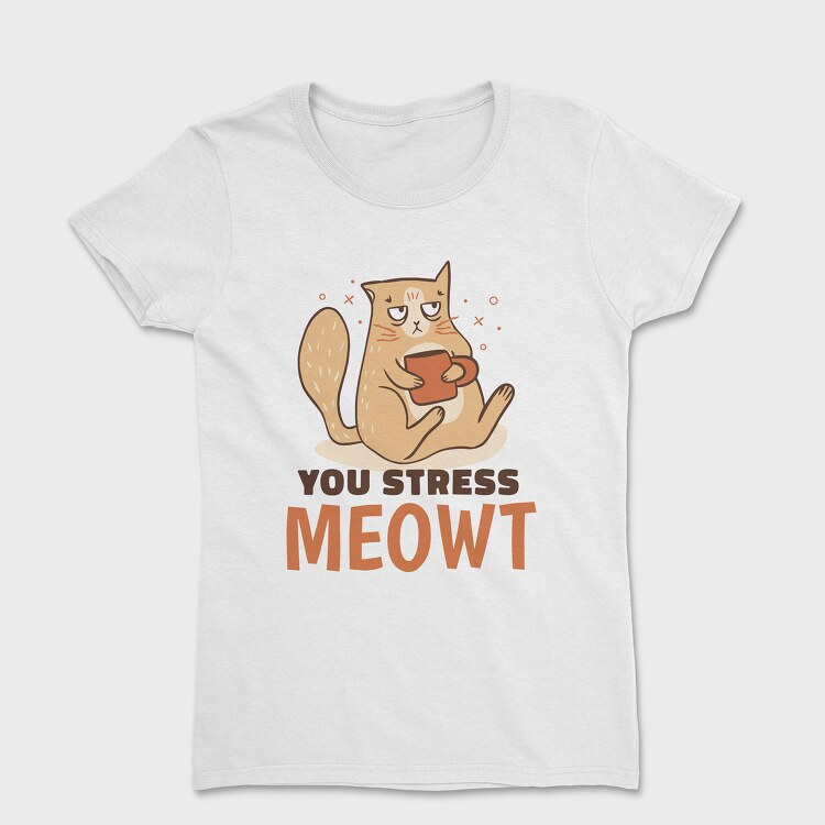 You Stress Meowt, Дамска Тениска