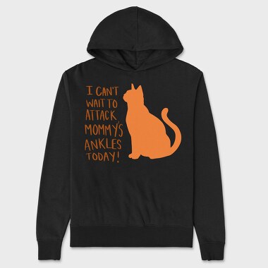 I Can T Wait to Attack Mommy S Ankles, Unisex Men's Hoodie