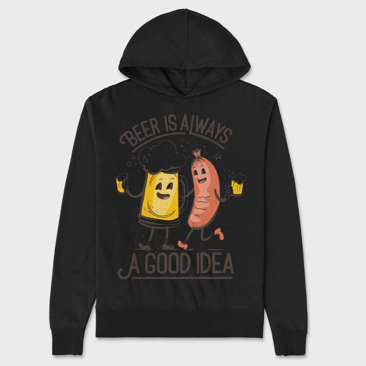 Beer Is Always A Good Idea, Unisex Men's Hoodie