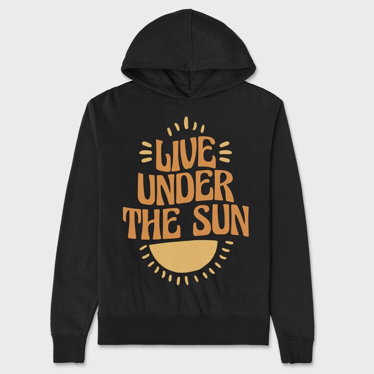 Live Under the Sun, Unisex Men's Hoodie