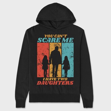 You Cant Scare Me I Have Two Daughters Silhouette, Unisex Men's Hoodie
