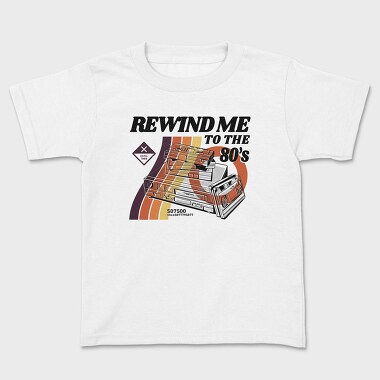 Rewind Me to the 80 S, Kids' T-Shirt