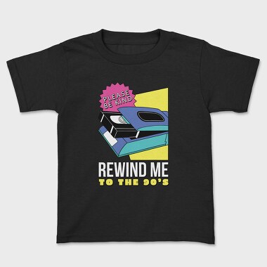 Rewind Me to the 90 S, Kids' T-Shirt