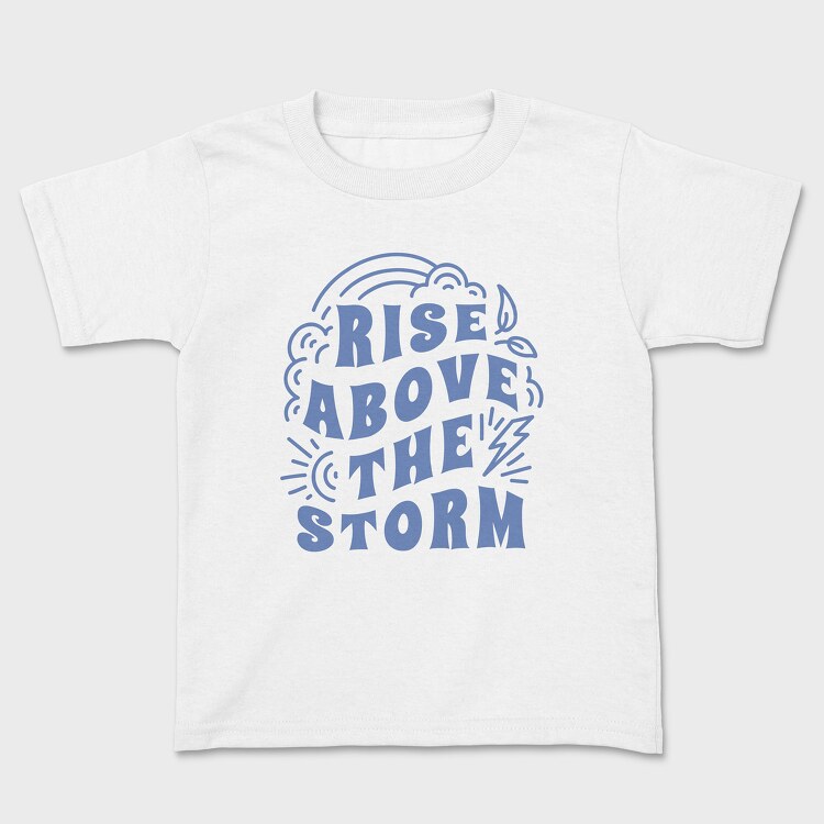 Rise Above the Storm, Kids' T-Shirt