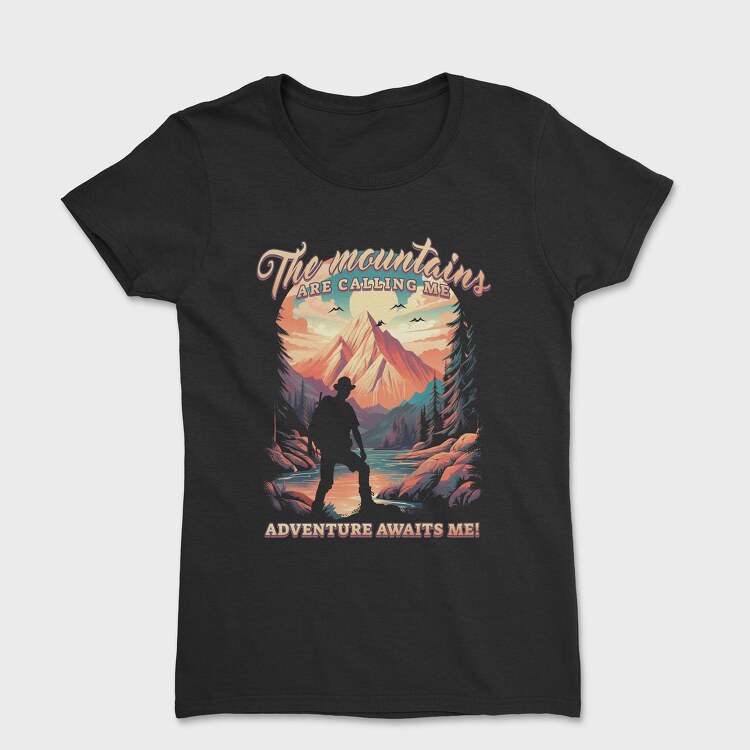 Mountains Are Calling Me, Women's T-Shirt